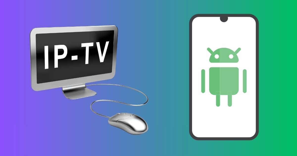 Les meilleurs lecteurs IPTV pour Android en 2026