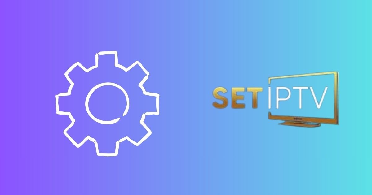 Comment installer, activer et configurer SET IPTV